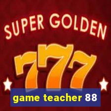 game teacher 88
